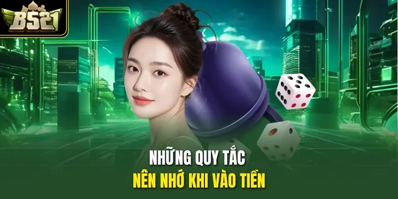 Những quy tắc nên nhớ khi vào tiền